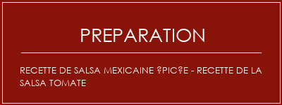 Réalisation de Recette de salsa mexicaine épicée - Recette de la salsa tomate Recette Indienne Traditionnelle