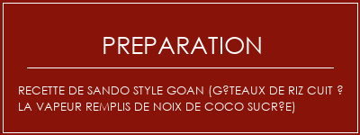 Réalisation de Recette de Sando Style Goan (gâteaux de riz cuit à la vapeur remplis de noix de coco sucrée) Recette Indienne Traditionnelle