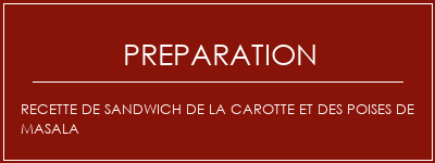 Réalisation de Recette de sandwich de la carotte et des poises de Masala Recette Indienne Traditionnelle