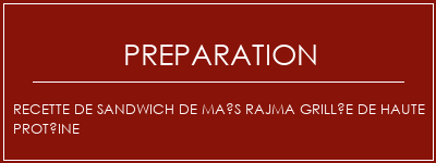 Réalisation de Recette de sandwich de maïs Rajma grillée de haute protéine Recette Indienne Traditionnelle