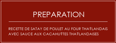 Réalisation de Recette de satay de poulet au four Thaïlandais avec sauce aux cacahuètes thaïlandaises Recette Indienne Traditionnelle