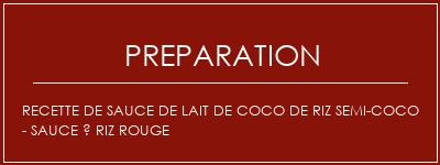 Réalisation de Recette de sauce de lait de coco de riz semi-coco - sauce à riz rouge Recette Indienne Traditionnelle