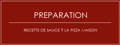 Réalisation de Recette de sauce à la pizza maison Recette Indienne Traditionnelle