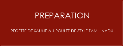 Réalisation de Recette de saune au poulet de style Tamil NaDu Recette Indienne Traditionnelle