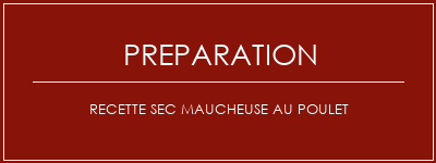 Réalisation de Recette sec maucheuse au poulet Recette Indienne Traditionnelle