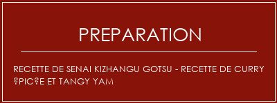 Réalisation de Recette de Senai Kizhangu Gotsu - Recette de curry épicée et tangy Yam Recette Indienne Traditionnelle