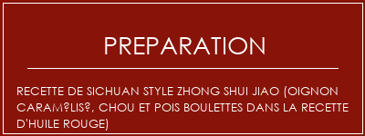 Réalisation de Recette de Sichuan Style Zhong Shui Jiao (oignon caramélisé, chou et pois boulettes dans la recette d'huile rouge) Recette Indienne Traditionnelle