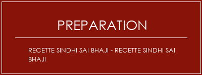 Réalisation de Recette Sindhi Sai Bhaji - Recette Sindhi Sai Bhaji Recette Indienne Traditionnelle