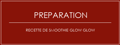 Réalisation de Recette de smoothie Glow Glow Recette Indienne Traditionnelle