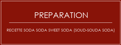 Réalisation de Recette Soda Soda Sweet Soda (Soud-Souda Soda) Recette Indienne Traditionnelle