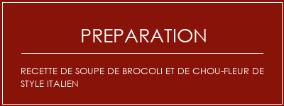 Réalisation de Recette de soupe de brocoli et de chou-fleur de style italien Recette Indienne Traditionnelle