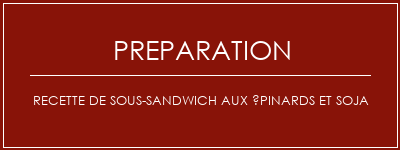 Réalisation de Recette de sous-sandwich aux épinards et soja Recette Indienne Traditionnelle