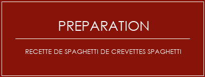 Réalisation de Recette de spaghetti de crevettes Spaghetti Recette Indienne Traditionnelle