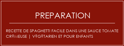 Réalisation de Recette de spaghetti facile dans une sauce tomate crémeuse | Végétarien et pour enfants Recette Indienne Traditionnelle