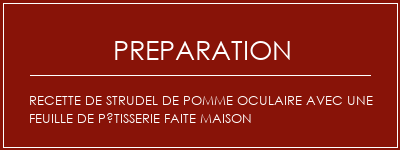 Réalisation de Recette de strudel de pomme oculaire avec une feuille de pâtisserie faite maison Recette Indienne Traditionnelle