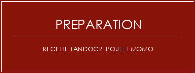 Réalisation de Recette Tandoori Poulet Momo Recette Indienne Traditionnelle