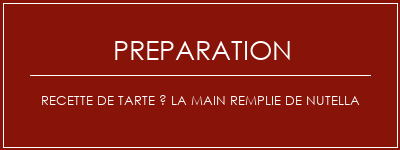 Réalisation de Recette de tarte à la main remplie de Nutella Recette Indienne Traditionnelle