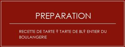 Réalisation de Recette de tarte à tarte de blé entier du boulangerie Recette Indienne Traditionnelle