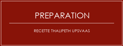 Réalisation de Recette Thalipeth Upsvaas Recette Indienne Traditionnelle