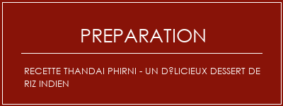 Réalisation de Recette Thandai Phirni - Un délicieux dessert de riz indien Recette Indienne Traditionnelle