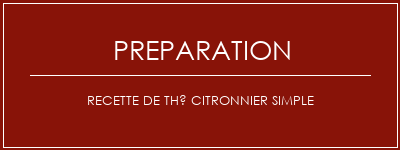 Réalisation de Recette de thé citronnier simple Recette Indienne Traditionnelle