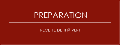 Réalisation de Recette de thé vert Recette Indienne Traditionnelle