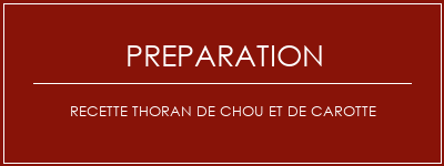 Réalisation de Recette Thoran de chou et de carotte Recette Indienne Traditionnelle