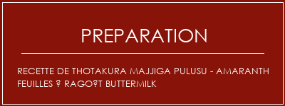 Réalisation de Recette de Thotakura Majjiga Pulusu - Amaranth Feuilles à Ragoût Buttermilk Recette Indienne Traditionnelle