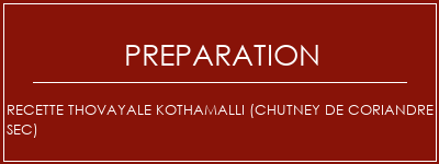 Réalisation de Recette thovayale Kothamalli (chutney de coriandre sec) Recette Indienne Traditionnelle