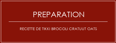 Réalisation de Recette de Tikki Brocoli Cratuut Oats Recette Indienne Traditionnelle