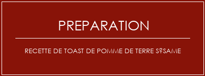 Réalisation de Recette de toast de pomme de terre sésame Recette Indienne Traditionnelle