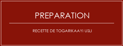 Réalisation de Recette de Togarikaayi usli Recette Indienne Traditionnelle