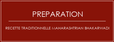 Réalisation de Recette traditionnelle Maharashtrian Bhakarwadi Recette Indienne Traditionnelle