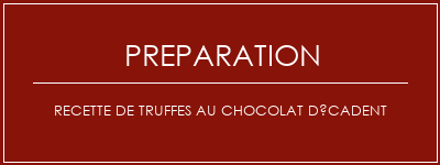 Réalisation de Recette de truffes au chocolat décadent Recette Indienne Traditionnelle