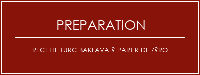 Réalisation de Recette Turc Baklava à partir de zéro Recette Indienne Traditionnelle