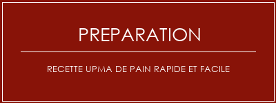 Réalisation de Recette Upma de pain rapide et facile Recette Indienne Traditionnelle