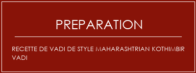 Réalisation de Recette de Vadi de Style Maharashtrian Kothimbir Vadi Recette Indienne Traditionnelle