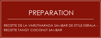 Réalisation de Recette de la Varutharada Sambar de Style Kerala - Recette Tangy Coconut Sambar Recette Indienne Traditionnelle