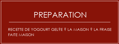 Réalisation de Recette de yogourt gelée à la maison à la fraise faite maison Recette Indienne Traditionnelle