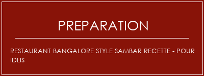 Réalisation de Restaurant Bangalore Style Sambar Recette - pour idlis Recette Indienne Traditionnelle