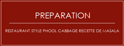 Réalisation de Restaurant Style Phool Cabbage Recette de masala Recette Indienne Traditionnelle