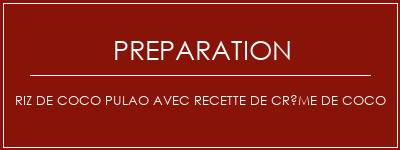 Réalisation de Riz de coco Pulao avec recette de crème de coco Recette Indienne Traditionnelle