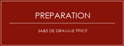 Réalisation de Sabzi de gramme épicé Recette Indienne Traditionnelle