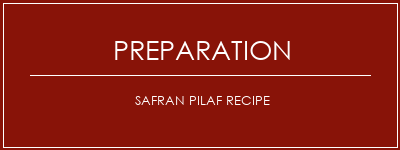 Réalisation de Safran Pilaf Recipe Recette Indienne Traditionnelle