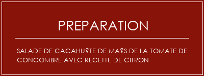 Réalisation de Salade de cacahuète de maïs de la tomate de concombre avec recette de citron Recette Indienne Traditionnelle