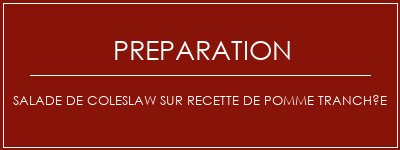 Réalisation de Salade de coleslaw sur recette de pomme tranchée Recette Indienne Traditionnelle