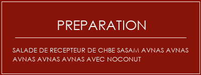 Réalisation de SALADE DE RECEPTEUR DE CHBE SASAM AVNAS AVNAS AVNAS AVNAS AVNAS AVEC NOCONUT Recette Indienne Traditionnelle