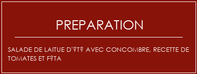 Réalisation de Salade de laitue d'été avec concombre, recette de tomates et féta Recette Indienne Traditionnelle