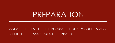 Réalisation de Salade de laitue, de pomme et de carotte avec recette de pansement de piment Recette Indienne Traditionnelle