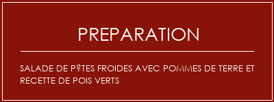 Réalisation de Salade de pâtes froides avec pommes de terre et recette de pois verts Recette Indienne Traditionnelle